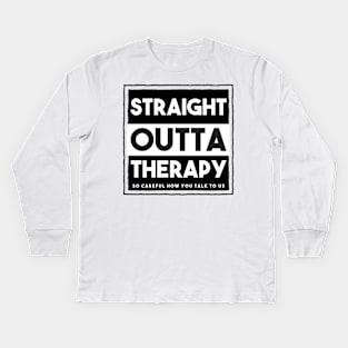 Straight outta therapy Kids Long Sleeve T-Shirt